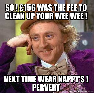 so-156-was-the-fee-to-clean-up-your-wee-wee-next-time-wear-nappys-pervert