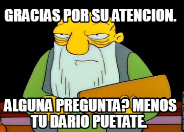 gracias-por-su-atencion.-alguna-pregunta-menos-tu-dario-puetate