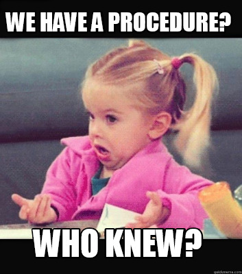 we-have-a-procedure-who-knew