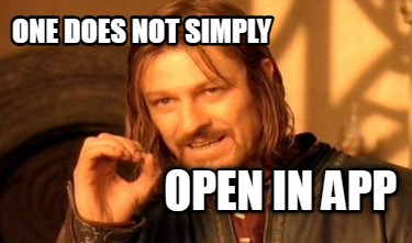 one-does-not-simply-open-in-app
