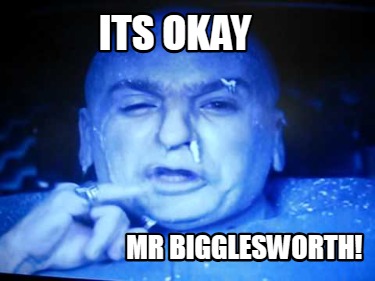 its-okay-mr-bigglesworth