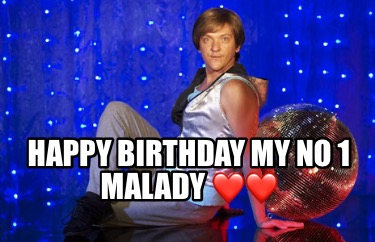 happy-birthday-my-no-1-malady-