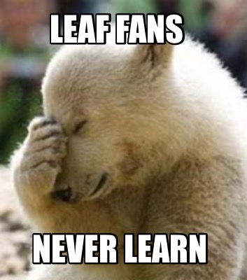 leaf-fans-never-learn