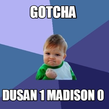 gotcha-dusan-1-madison-0