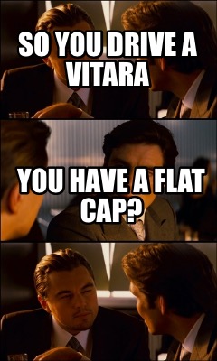 so-you-drive-a-vitara-you-have-a-flat-cap