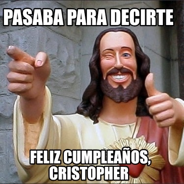 pasaba-para-decirte-feliz-cumpleaos-cristopher