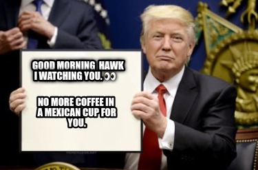 good-morning-hawk-i-watching-you.-no-more-coffee-in-a-mexican-cup-for-you