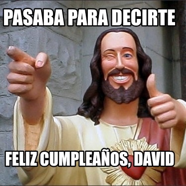 pasaba-para-decirte-feliz-cumpleaos-david