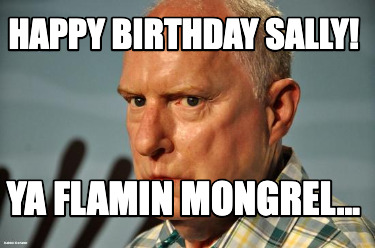happy-birthday-sally-ya-flamin-mongrel