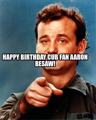 happy-birthday-cub-fan-aaron-besaw