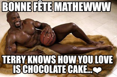 bonne-fte-mathewww-terry-knows-how-you-love-is-chocolate-cake