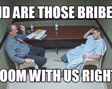 and-are-those-bribes-in-the-room-with-us-right-now1