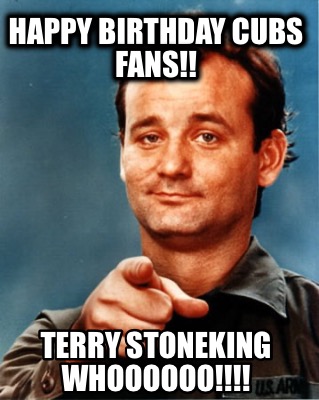 happy-birthday-cubs-fans-terry-stoneking-whoooooo