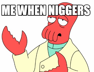 me-when-niggers