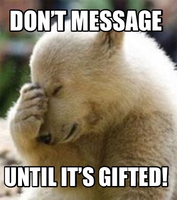 dont-message-until-its-gifted