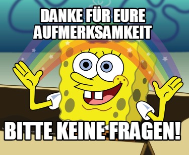 danke-fr-eure-aufmerksamkeit-bitte-keine-fragen5