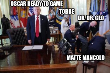 oscar-ready-to-game-matte-mancold-tobbe-dr.-dr.-ceo