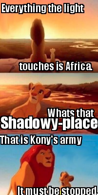 everything-the-light-touches-is-africa.-whats-that-shadowy-place-that-is-konys-a