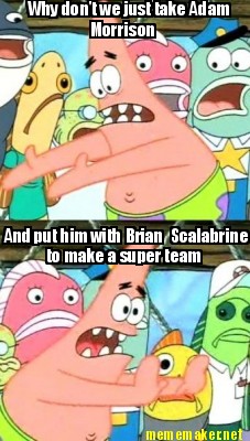 why-dont-we-just-take-adam-morrison-and-put-him-with-brian-scalabrine-to-make-a-